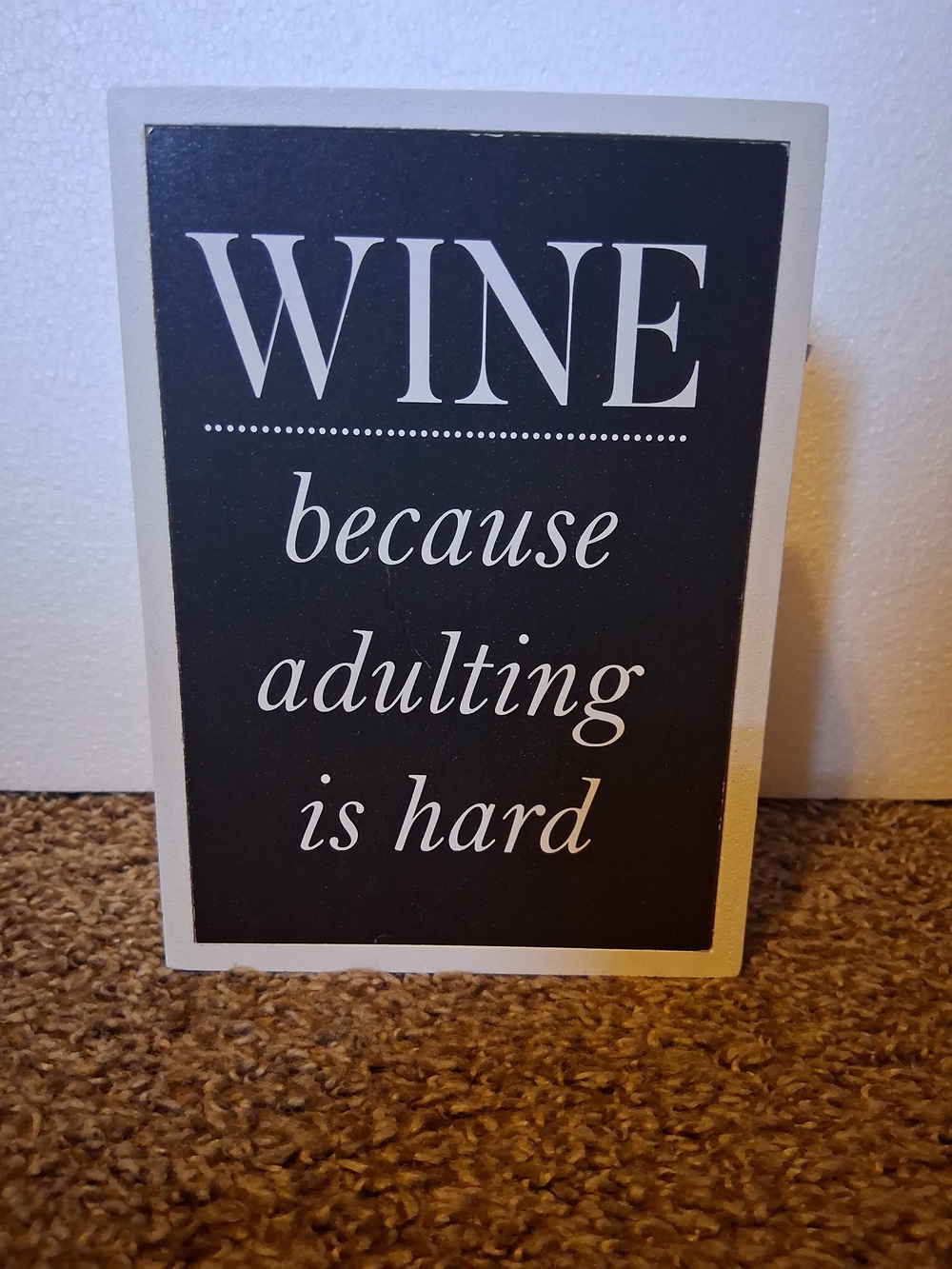 DOUBLE SIDED SIGN,"WINE because adulting is hard" &"Freshly Brewed